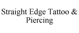 STRAIGHT EDGE TATTOO & PIERCING trademark