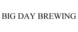BIG DAY BREWING trademark