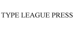TYPE LEAGUE PRESS trademark