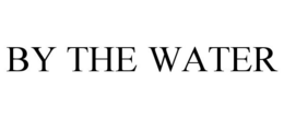 BY THE WATER trademark