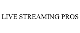 LIVE STREAMING PROS trademark