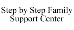 STEP BY STEP FAMILY SUPPORT CENTER trademark
