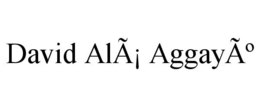 DAVID ALÃ¡ AGGAYÃº trademark