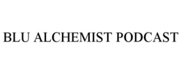 BLU ALCHEMIST PODCAST trademark