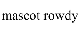 MASCOT ROWDY trademark