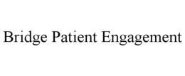 BRIDGE PATIENT ENGAGEMENT trademark
