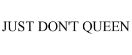 JUST DON'T QUEEN trademark