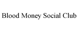 BLOOD MONEY SOCIAL CLUB trademark
