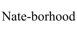 NATE-BORHOOD trademark