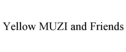 YELLOW MUZI AND FRIENDS trademark