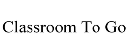 CLASSROOM TO GO trademark