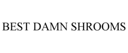 BEST DAMN SHROOMS trademark