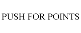 PUSH FOR POINTS trademark