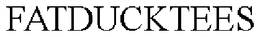 FATDUCKTEES trademark