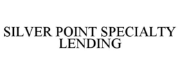 SILVER POINT SPECIALTY LENDING trademark