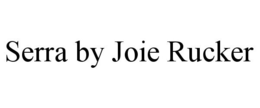 SERRA BY JOIE RUCKER trademark