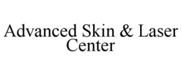 ADVANCED SKIN & LASER CENTER trademark