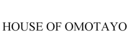 HOUSE OF OMOTAYO trademark