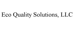 ECO QUALITY SOLUTIONS, LLC trademark