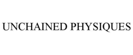 UNCHAINED PHYSIQUES trademark