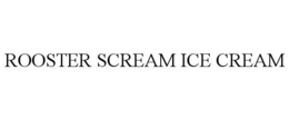 ROOSTER SCREAM ICE CREAM trademark