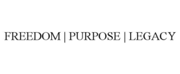 FREEDOM | PURPOSE | LEGACY trademark
