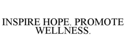 INSPIRE HOPE. PROMOTE WELLNESS. trademark