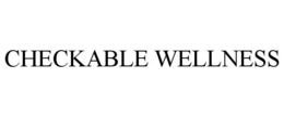 CHECKABLE WELLNESS trademark