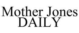 MOTHER JONES DAILY trademark