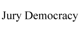 JURY DEMOCRACY trademark