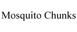 MOSQUITO CHUNKS trademark