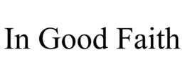 IN GOOD FAITH trademark