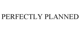 PERFECTLY PLANNED trademark