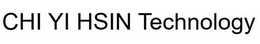 CHI YI HSIN TECHNOLOGY trademark