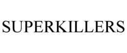 SUPERKILLERS trademark