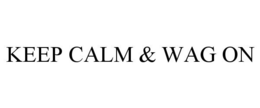 KEEP CALM & WAG ON trademark