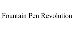 FOUNTAIN PEN REVOLUTION trademark