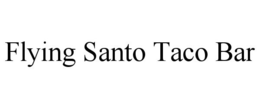 FLYING SANTO TACO BAR trademark