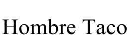 HOMBRE TACO trademark