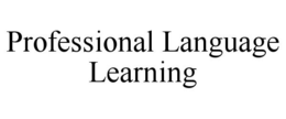 PROFESSIONAL LANGUAGE LEARNING trademark