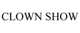 CLOWN SHOW trademark