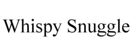 WHISPY SNUGGLE trademark