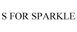 S FOR SPARKLE trademark