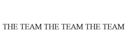 THE TEAM THE TEAM THE TEAM trademark
