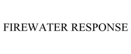 FIREWATER RESPONSE trademark