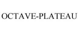 OCTAVE-PLATEAU trademark