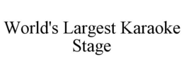 WORLD'S LARGEST KARAOKE STAGE trademark