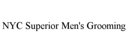 NYC SUPERIOR MEN'S GROOMING trademark