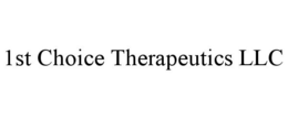 1ST CHOICE THERAPEUTICS LLC trademark
