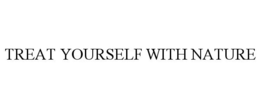 TREAT YOURSELF WITH NATURE trademark